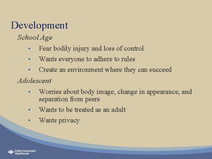 Development School Age • • • Fear bodily injury and loss of control Wants