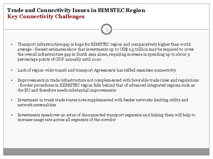 Trade and Connectivity Issues in BIMSTEC Region Key Connectivity Challenges 9 • Transport infrastructure