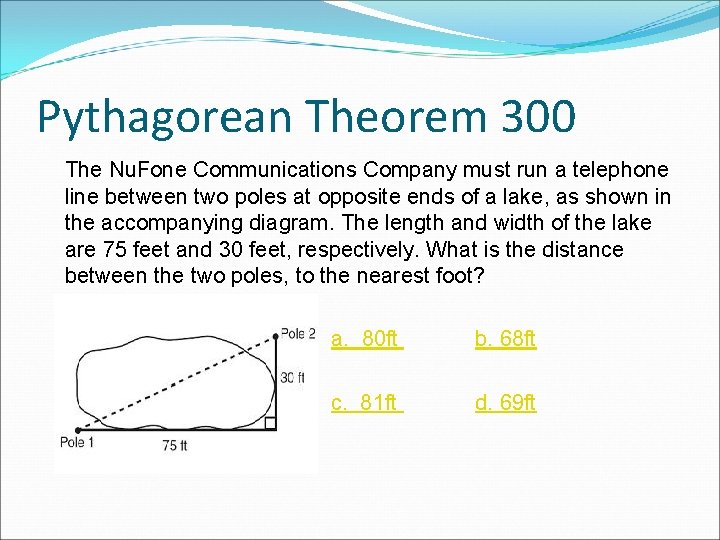 Pythagorean Theorem 300 The Nu. Fone Communications Company must run a telephone line between Pythagorean Theorem 300 The Nu. Fone Communications Company must run a telephone line between