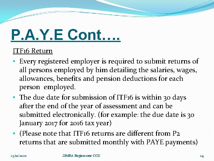 P. A. Y. E Cont…. ITF 16 Return • Every registered employer is required