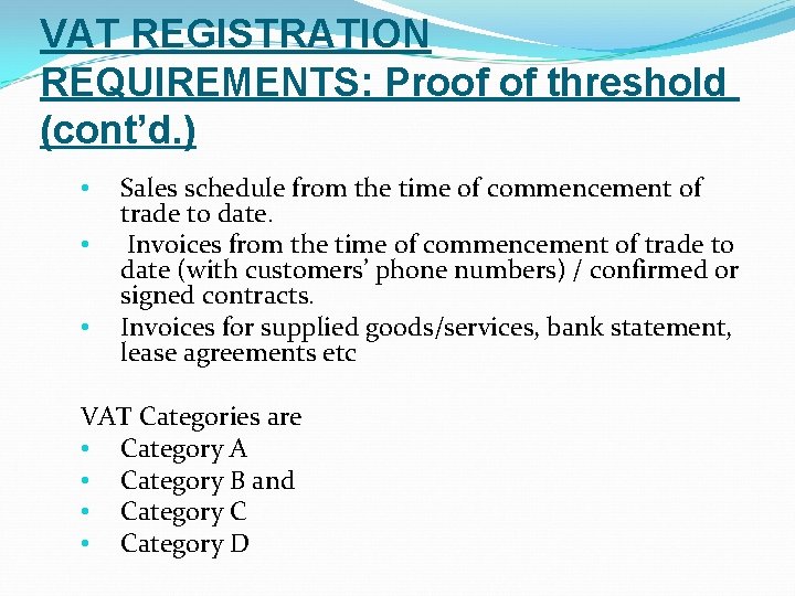 VAT REGISTRATION REQUIREMENTS: Proof of threshold (cont’d. ) • • • Sales schedule from
