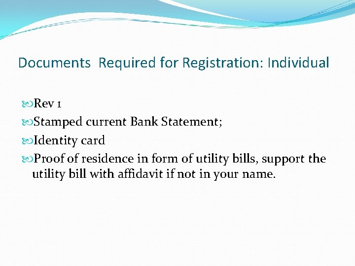 Documents Required for Registration: Individual Rev 1 Stamped current Bank Statement; Identity card Proof