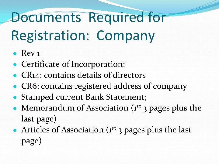 Documents Required for Registration: Company Rev 1 Certificate of Incorporation; CR 14: contains details