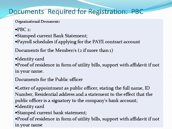 Documents Required for Registration: PBC Organisational Documents PBC 2: Stamped current Bank Statement; Payroll