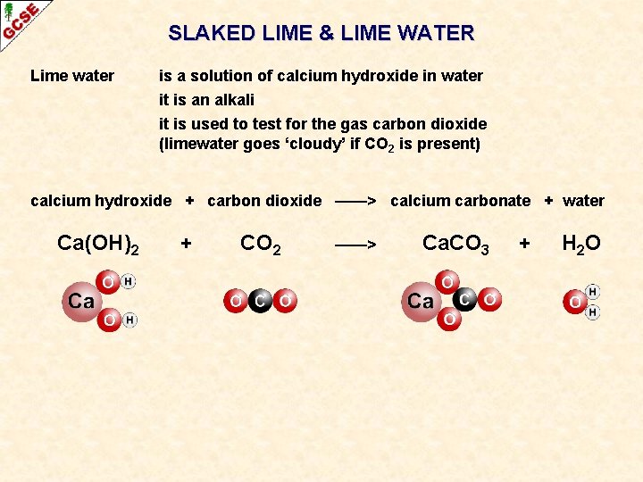 SLAKED LIME & LIME WATER Lime water is a solution of calcium hydroxide in