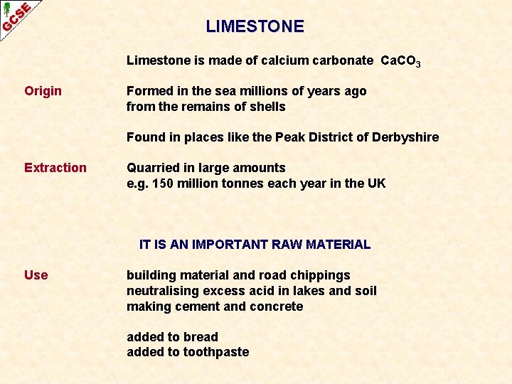 LIMESTONE Limestone is made of calcium carbonate Ca. CO 3 Origin Formed in the