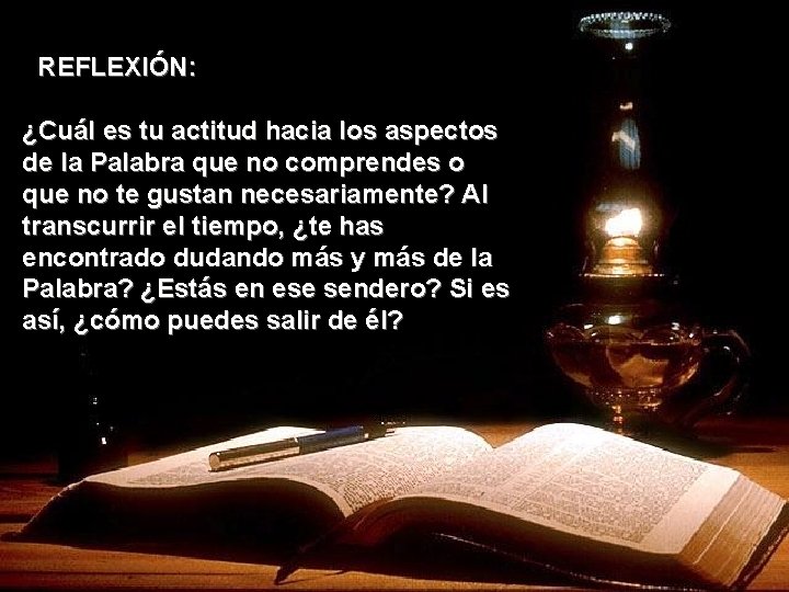 REFLEXIÓN: ¿Cuál es tu actitud hacia los aspectos de la Palabra que no comprendes