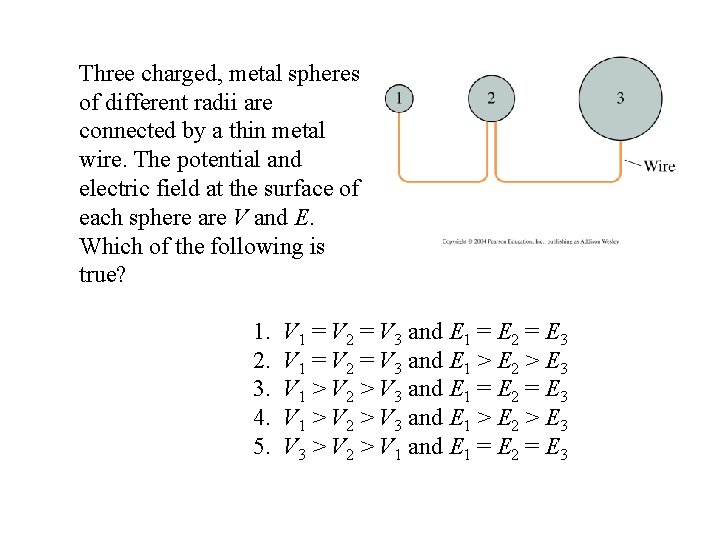 Three charged, metal spheres of different radii are connected by a thin metal wire.