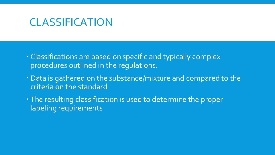 CLASSIFICATION Classifications are based on specific and typically complex procedures outlined in the regulations.