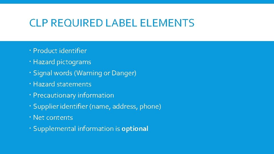 CLP REQUIRED LABEL ELEMENTS Product identifier Hazard pictograms Signal words (Warning or Danger) Hazard