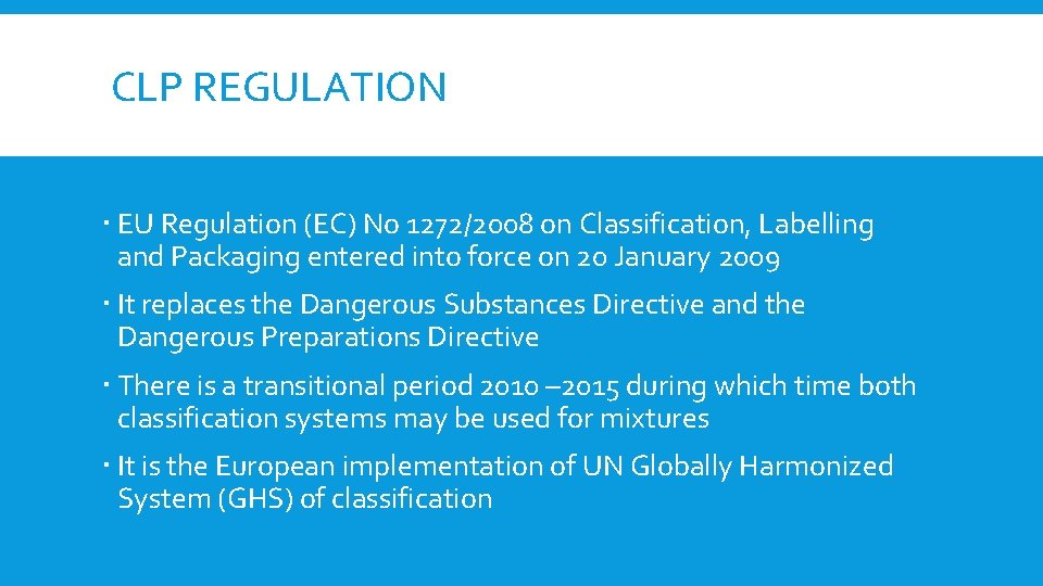 CLP REGULATION EU Regulation (EC) No 1272/2008 on Classification, Labelling and Packaging entered into