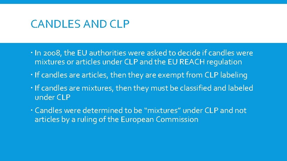 CANDLES AND CLP In 2008, the EU authorities were asked to decide if candles