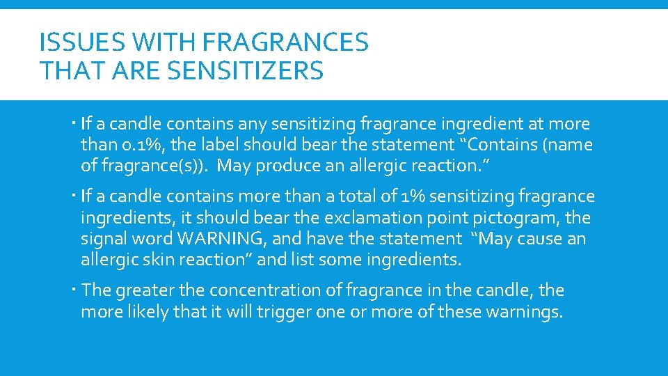 ISSUES WITH FRAGRANCES THAT ARE SENSITIZERS If a candle contains any sensitizing fragrance ingredient