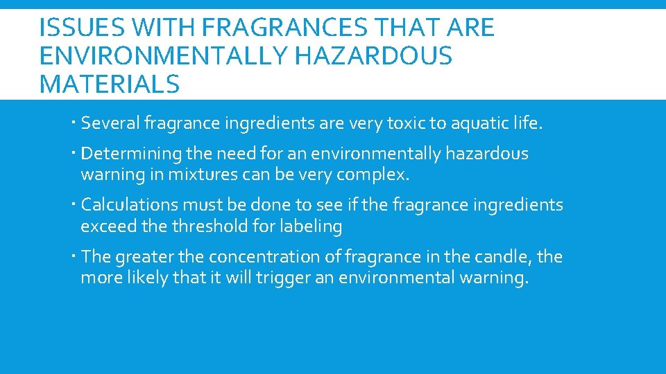 ISSUES WITH FRAGRANCES THAT ARE ENVIRONMENTALLY HAZARDOUS MATERIALS Several fragrance ingredients are very toxic