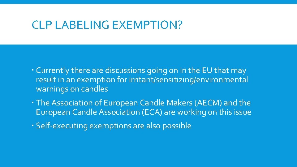 CLP LABELING EXEMPTION? Currently there are discussions going on in the EU that may