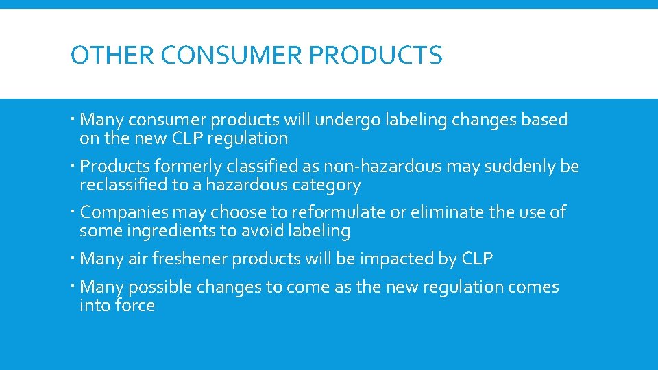 OTHER CONSUMER PRODUCTS Many consumer products will undergo labeling changes based on the new