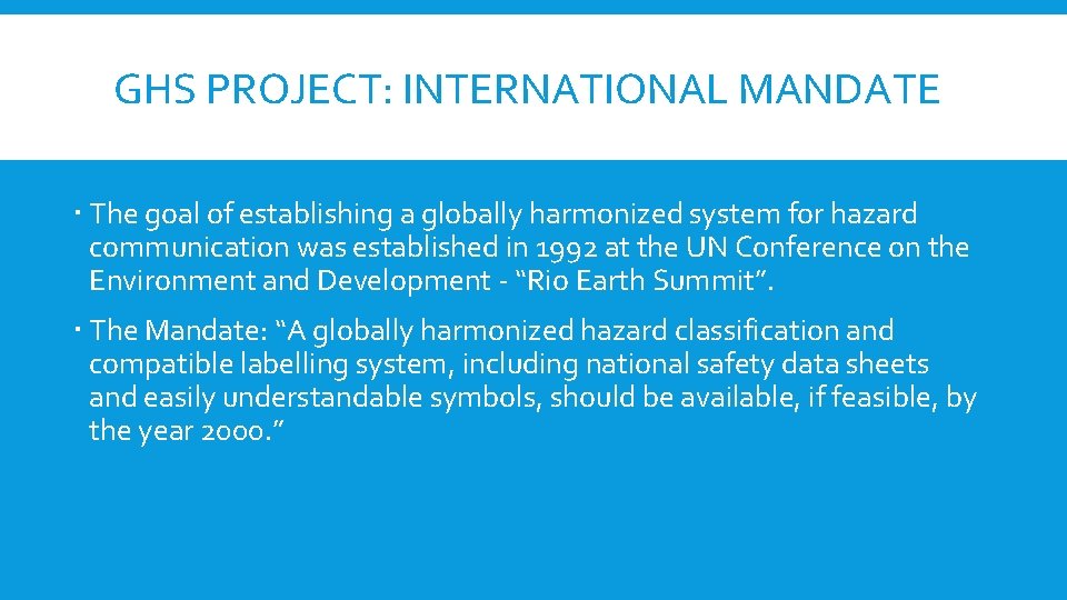 GHS PROJECT: INTERNATIONAL MANDATE The goal of establishing a globally harmonized system for hazard