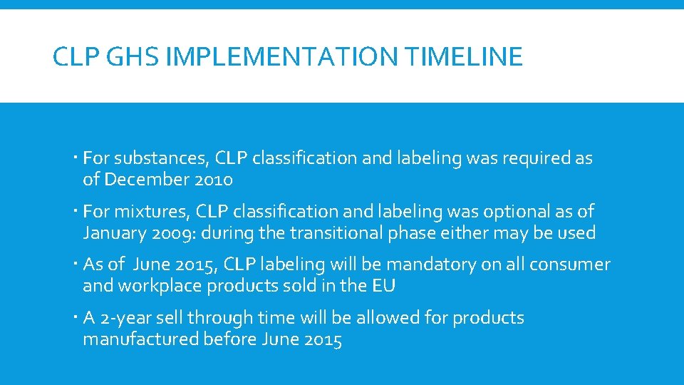 CLP GHS IMPLEMENTATION TIMELINE For substances, CLP classification and labeling was required as of