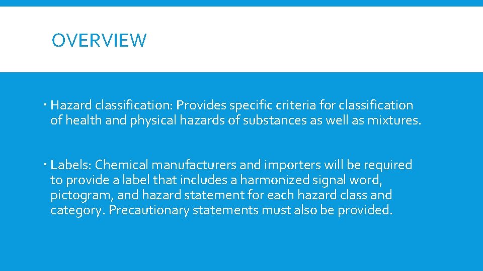 OVERVIEW Hazard classification: Provides specific criteria for classification of health and physical hazards of