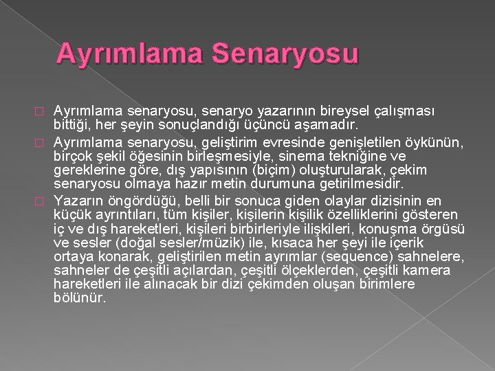 Ayrımlama Senaryosu Ayrımlama senaryosu, senaryo yazarının bireysel çalışması bittiği, her şeyin sonuçlandığı üçüncü aşamadır.