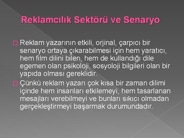 Reklamcılık Sektörü ve Senaryo Reklam yazarının etkili, orjinal, çarpıcı bir senaryo ortaya çıkarabilmesi için