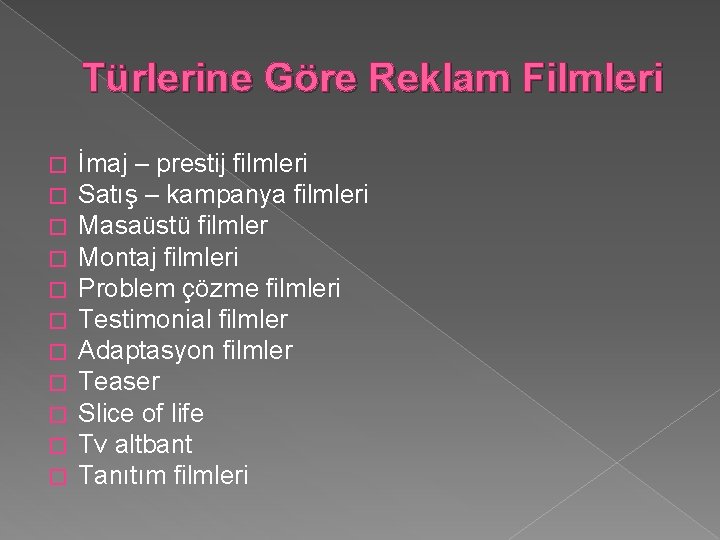 Türlerine Göre Reklam Filmleri � � � İmaj – prestij filmleri Satış – kampanya