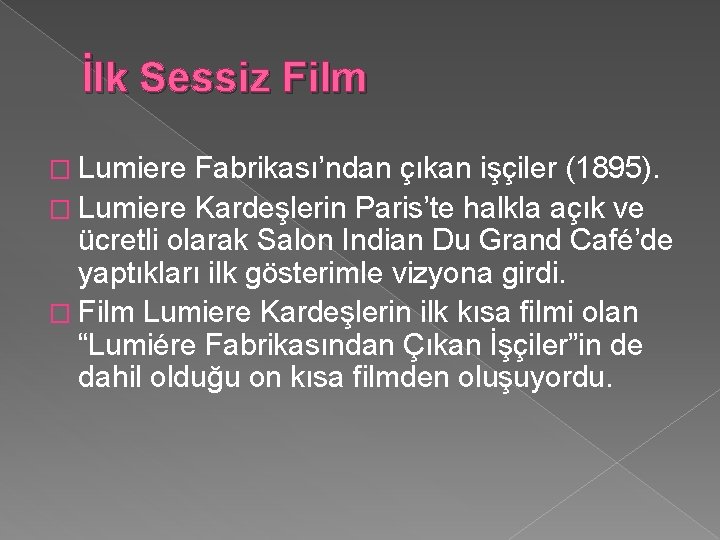 İlk Sessiz Film � Lumiere Fabrikası’ndan çıkan işçiler (1895). � Lumiere Kardeşlerin Paris’te halkla