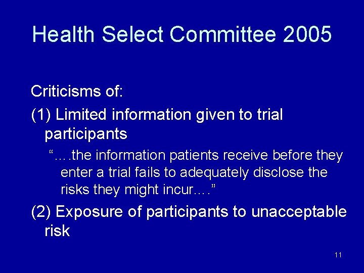 Health Select Committee 2005 Criticisms of: (1) Limited information given to trial participants “….