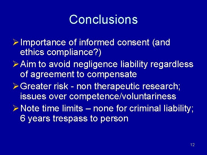 Conclusions Ø Importance of informed consent (and ethics compliance? ) Ø Aim to avoid