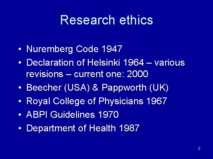 Research ethics • Nuremberg Code 1947 • Declaration of Helsinki 1964 – various revisions