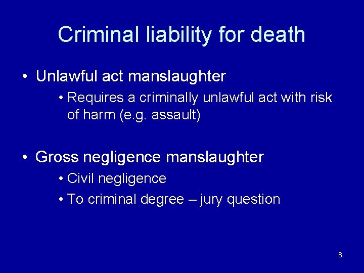 Criminal liability for death • Unlawful act manslaughter • Requires a criminally unlawful act