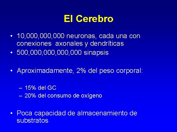 El Cerebro • 10, 000, 000 neuronas, cada una conexiones axonales y dendríticas •