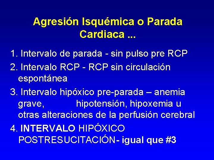 Agresión Isquémica o Parada Cardiaca. . . 1. Intervalo de parada - sin pulso