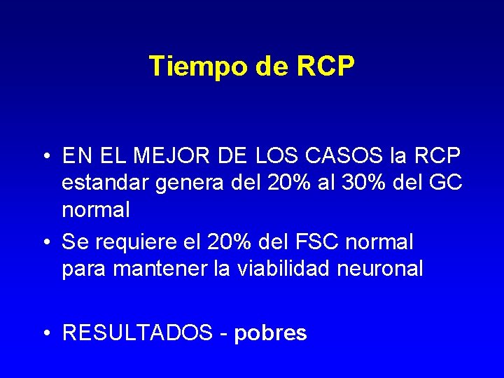 Tiempo de RCP • EN EL MEJOR DE LOS CASOS la RCP estandar genera