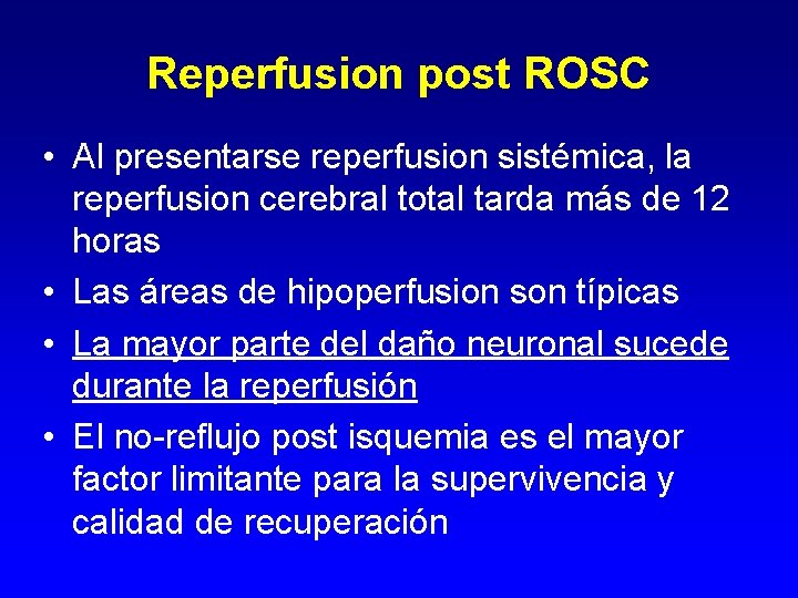 Reperfusion post ROSC • Al presentarse reperfusion sistémica, la reperfusion cerebral total tarda más