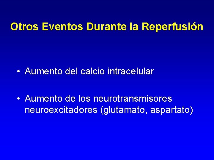Otros Eventos Durante la Reperfusión • Aumento del calcio intracelular • Aumento de los