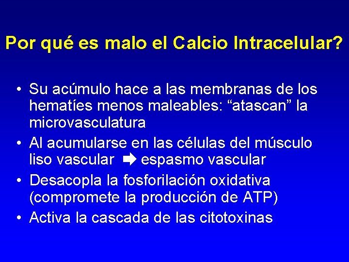 Por qué es malo el Calcio Intracelular? • Su acúmulo hace a las membranas