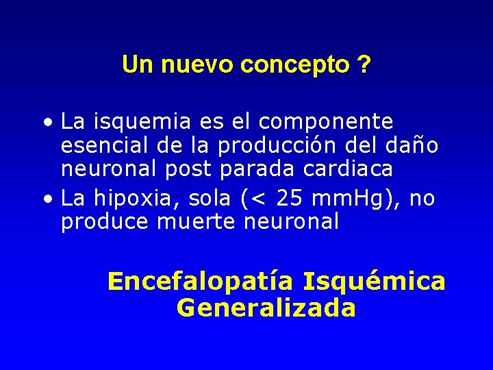 Un nuevo concepto ? • La isquemia es el componente esencial de la producción