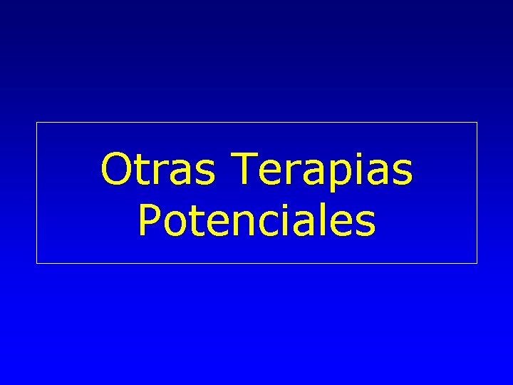 Otras Terapias Potenciales 