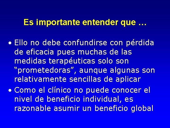 Es importante entender que … • Ello no debe confundirse con pérdida de eficacia