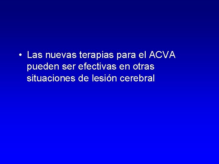  • Las nuevas terapias para el ACVA pueden ser efectivas en otras situaciones