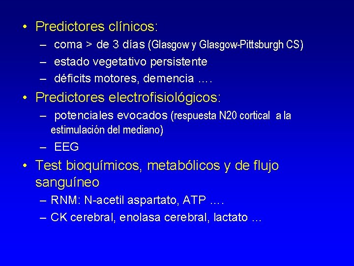  • Predictores clínicos: – coma > de 3 días (Glasgow y Glasgow-Pittsburgh CS)