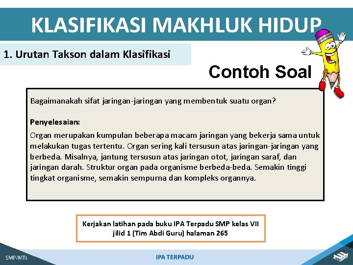 KLASIFIKASI MAKHLUK HIDUP 1. Urutan Takson dalam Klasifikasi Contoh Soal Bagaimanakah sifat jaringan-jaringan yang