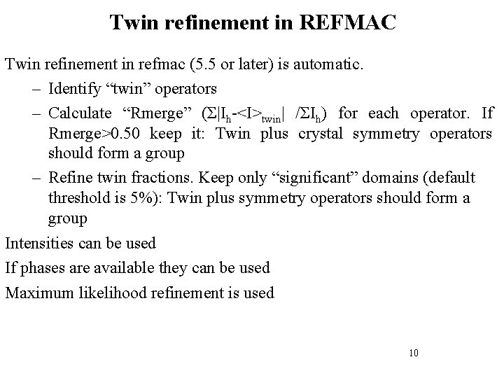 Twin refinement in REFMAC Twin refinement in refmac (5. 5 or later) is automatic.