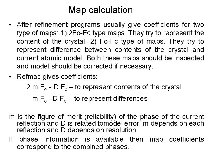 Map calculation • After refinement programs usually give coefficients for two type of maps: