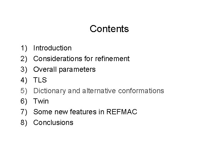 Contents 1) 2) 3) 4) 5) 6) 7) 8) Introduction Considerations for refinement Overall