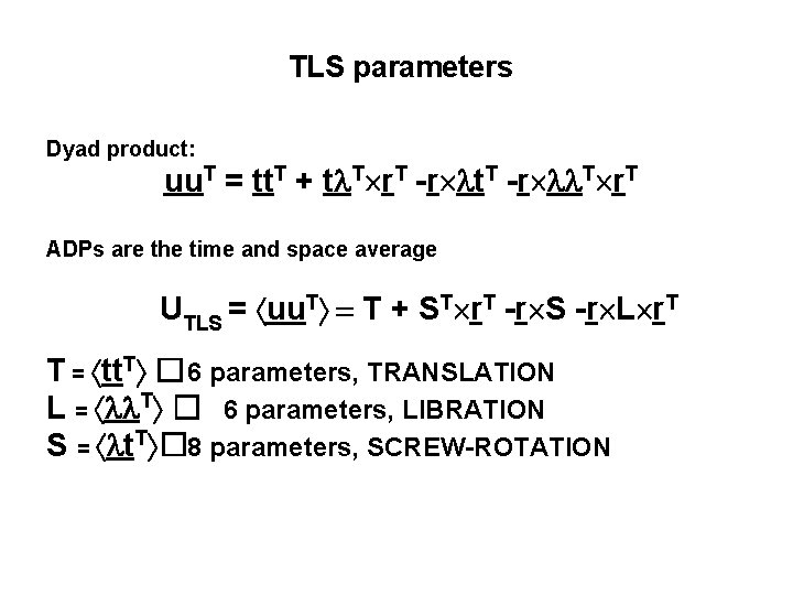 TLS parameters Dyad product: uu. T = tt. T + t T r. T