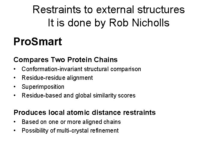 Restraints to external structures It is done by Rob Nicholls Pro. Smart Compares Two