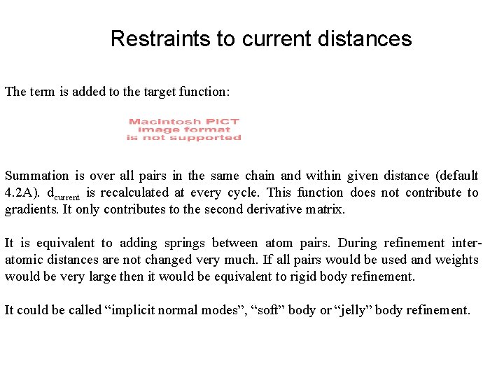 Restraints to current distances The term is added to the target function: Summation is