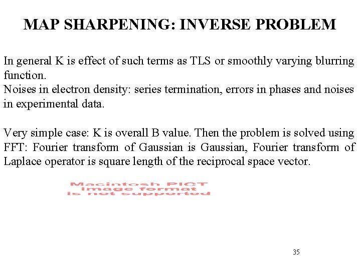 MAP SHARPENING: INVERSE PROBLEM In general K is effect of such terms as TLS